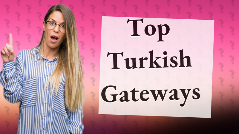 Top Turkish Gateways