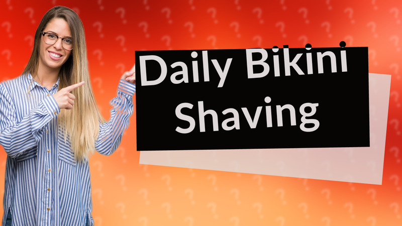 Daily Bikini Shaving