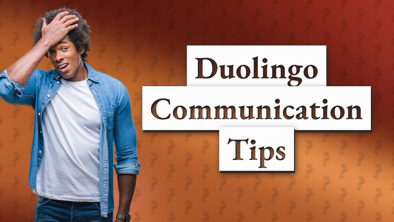 Duolingo Communication Tips