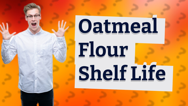 Oatmeal Flour Shelf Life