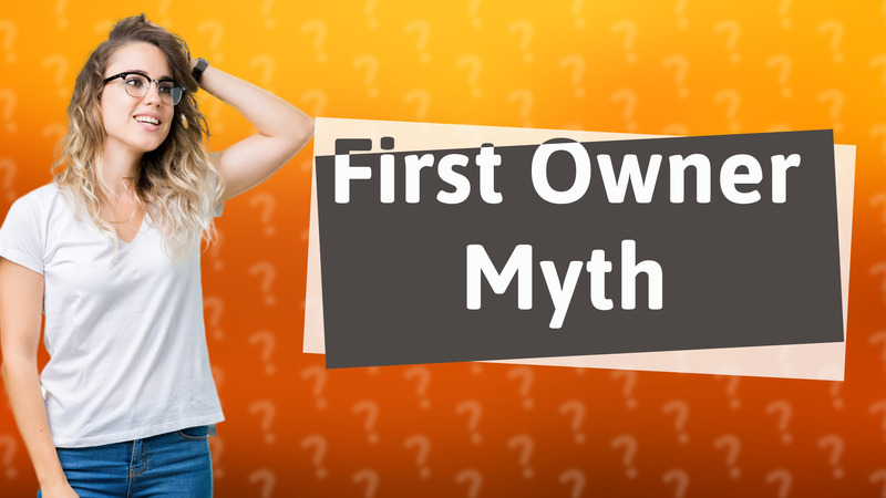 First Owner Myth