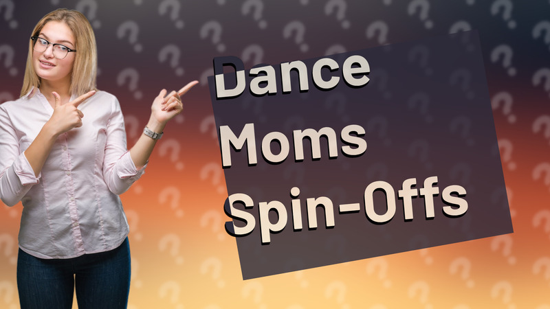 Dance Moms Spin-Offs