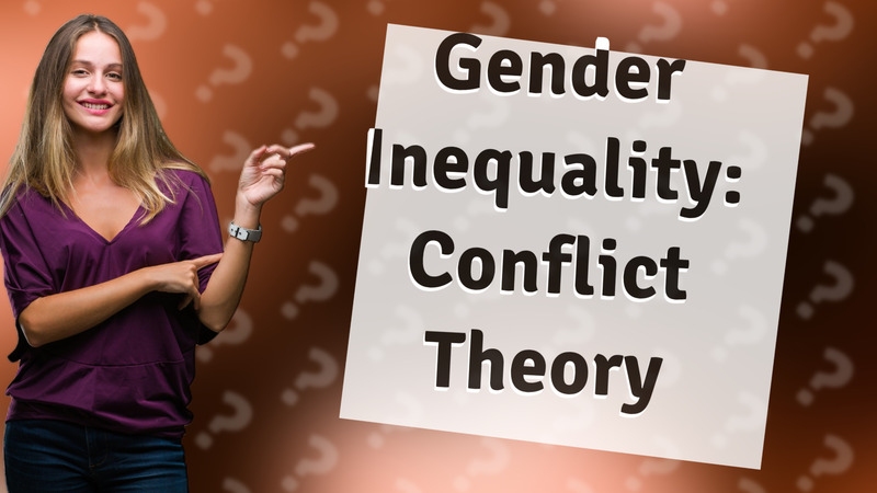Gender Inequality: Conflict Theory