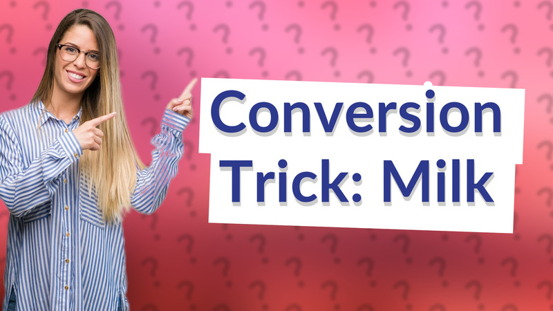 Conversion Trick: Milk