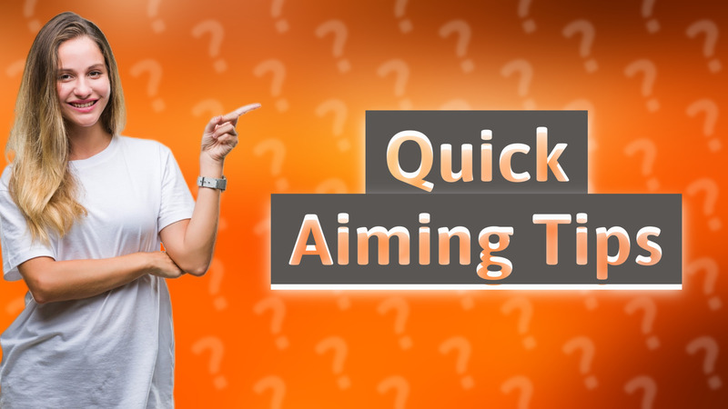 Quick Aiming Tips