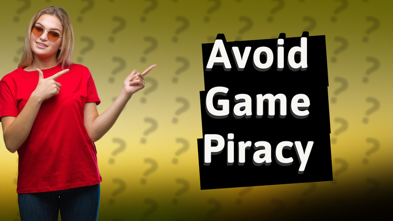 Avoid Game Piracy