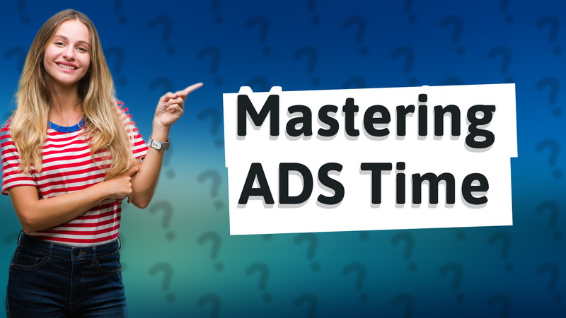 Mastering ADS Time