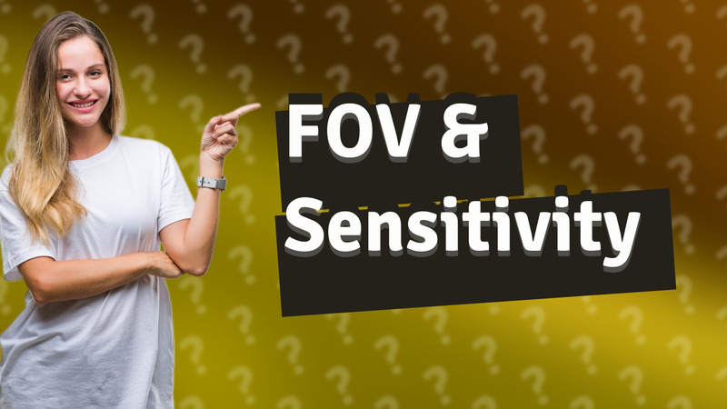 FOV & Sensitivity