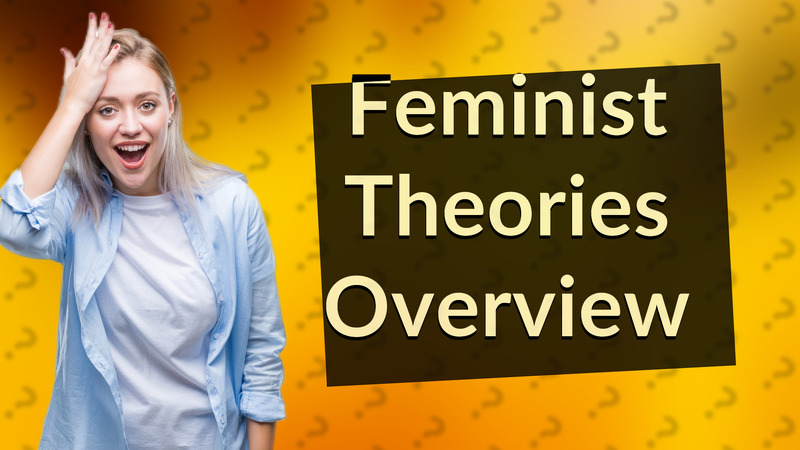 Feminist Theories Overview
