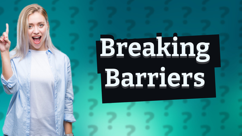 Breaking Barriers