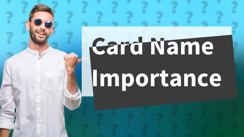 Card Name Importance