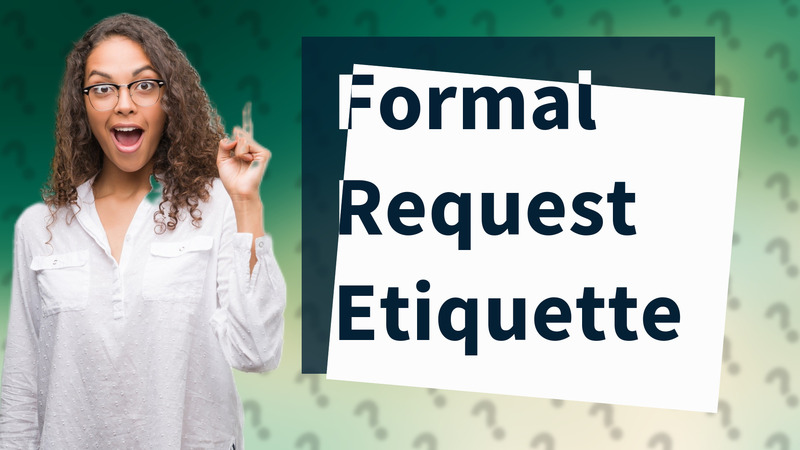 Formal Request Etiquette