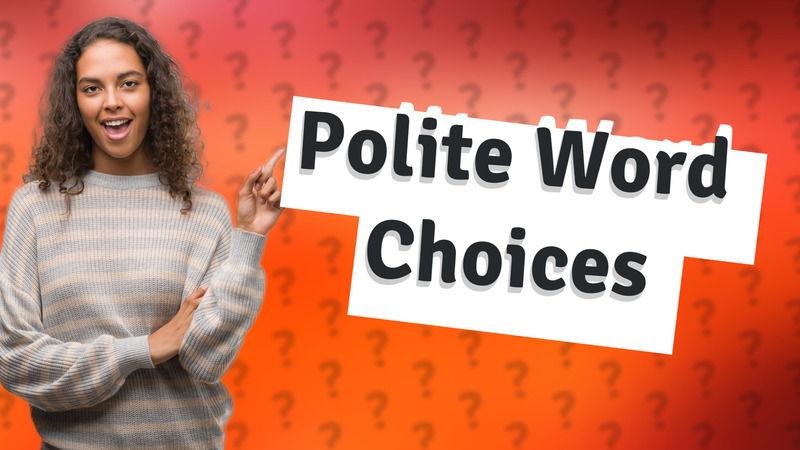 Polite Word Choices