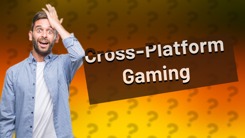 Cross-Platform Gaming