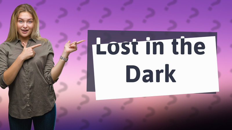 Lost in the Dark