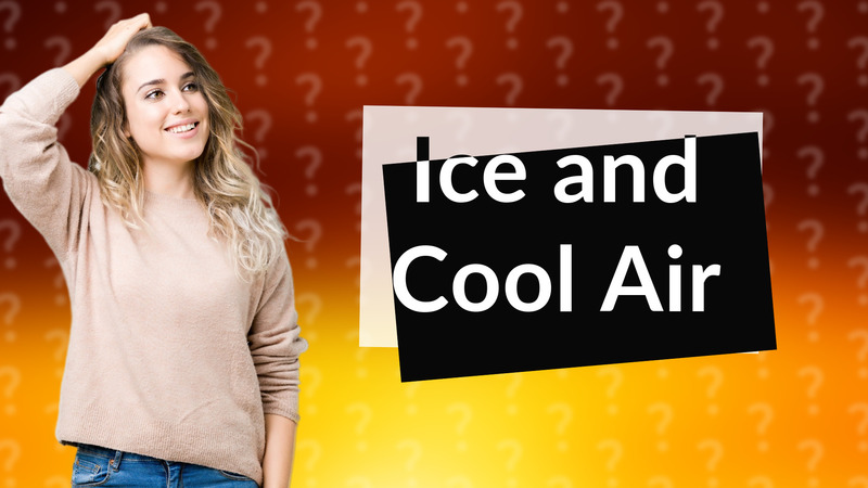 Ice and Cool Air