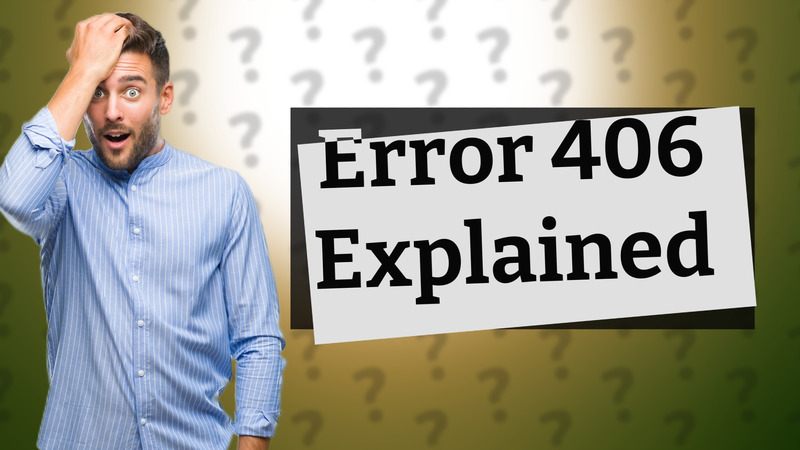 Error 406 Explained