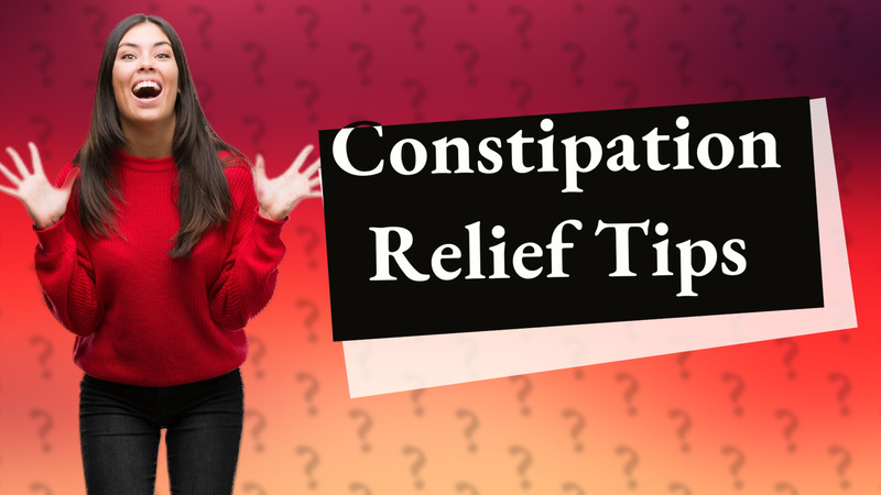 Constipation Relief Tips