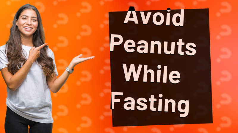 Avoid Peanuts While Fasting