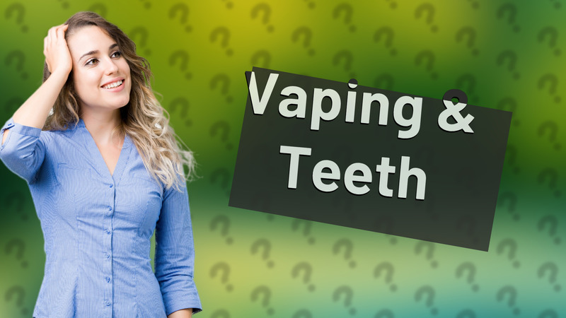Vaping & Teeth