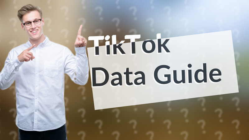 TikTok Data Guide