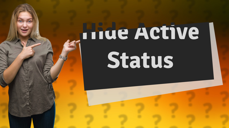 Hide Active Status