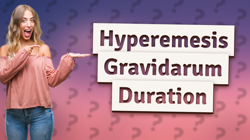 Hyperemesis Gravidarum Duration