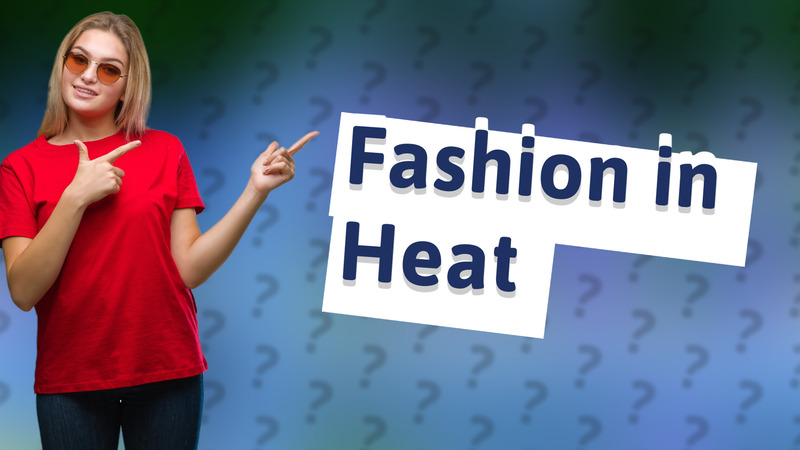 Fashion in Heat