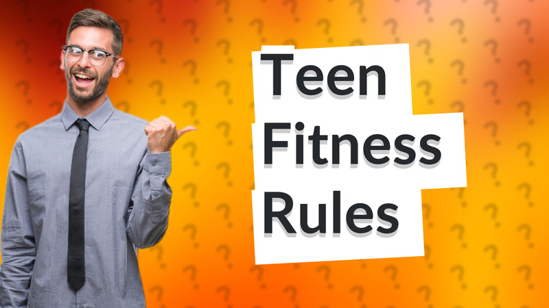 Teen Fitness Rules