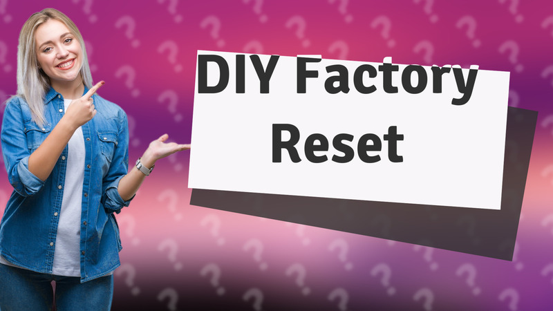 DIY Factory Reset