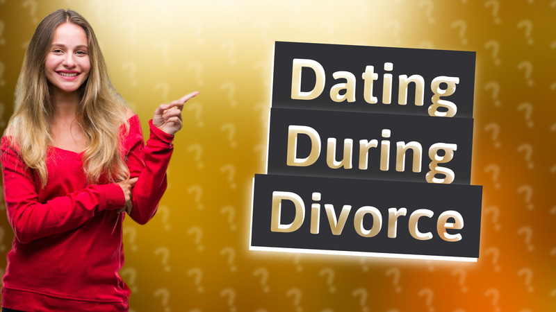 Dating During Divorce