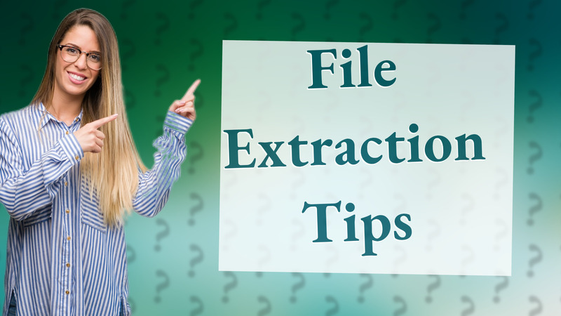 File Extraction Tips