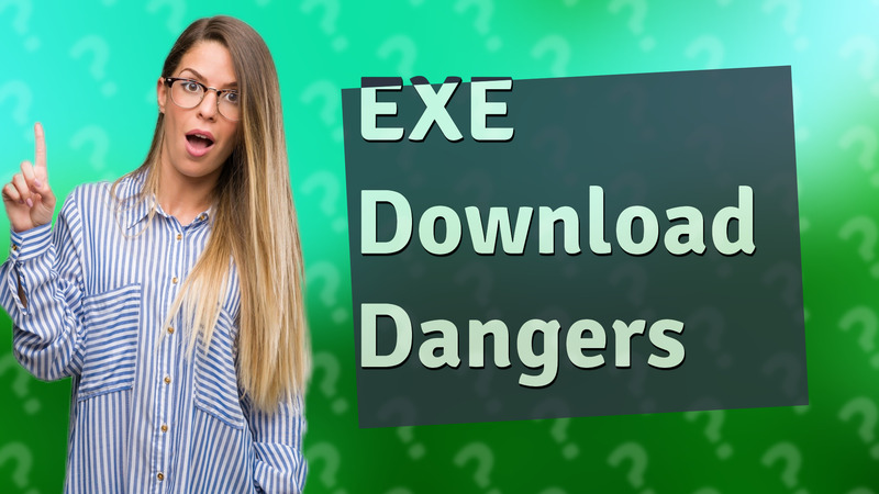 EXE Download Dangers