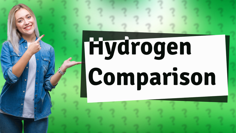Hydrogen Comparison
