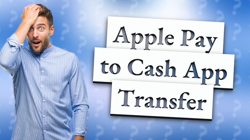 Apple Pay to Cash App Transfer