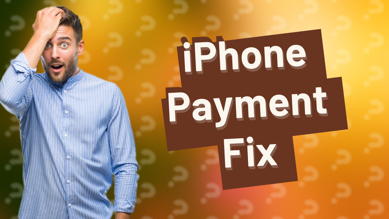 iPhone Payment Fix