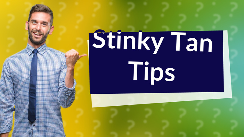 Stinky Tan Tips