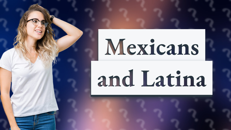 Mexicans and Latina