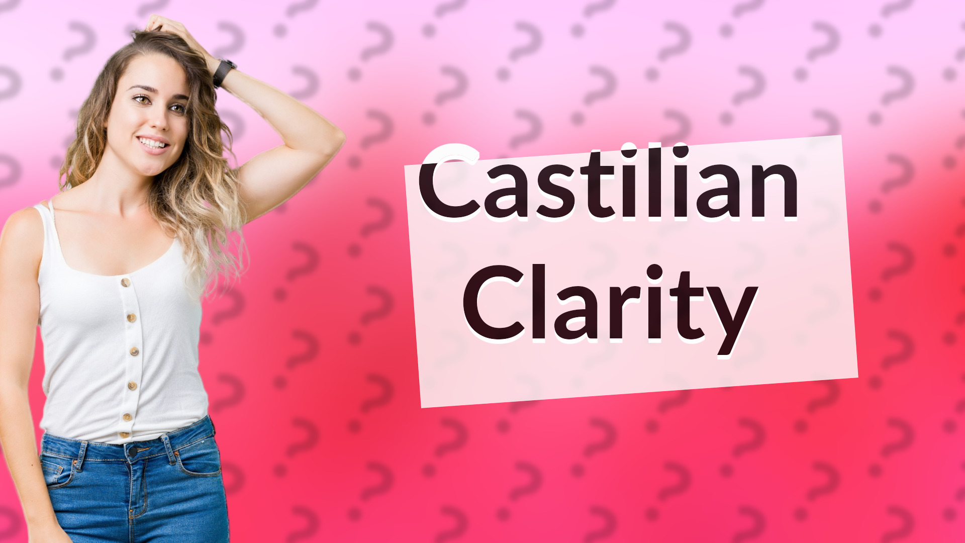 Castilian Clarity
