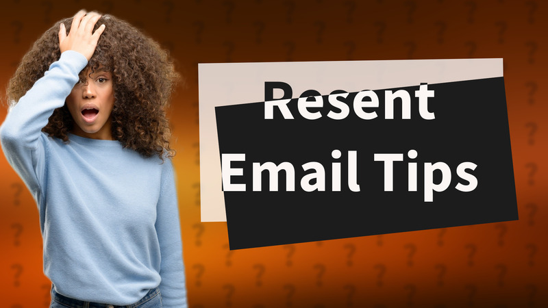 Resent Email Tips