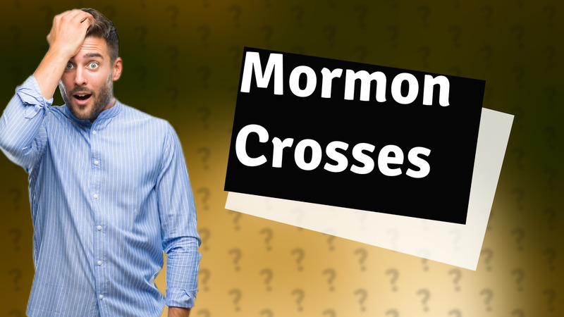 Mormon Crosses