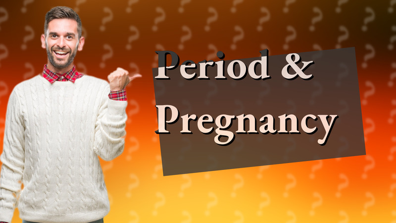 Period & Pregnancy
