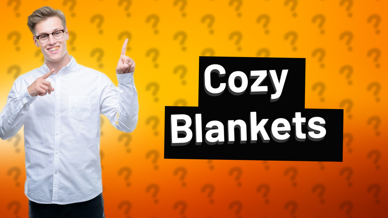 Cozy Blankets