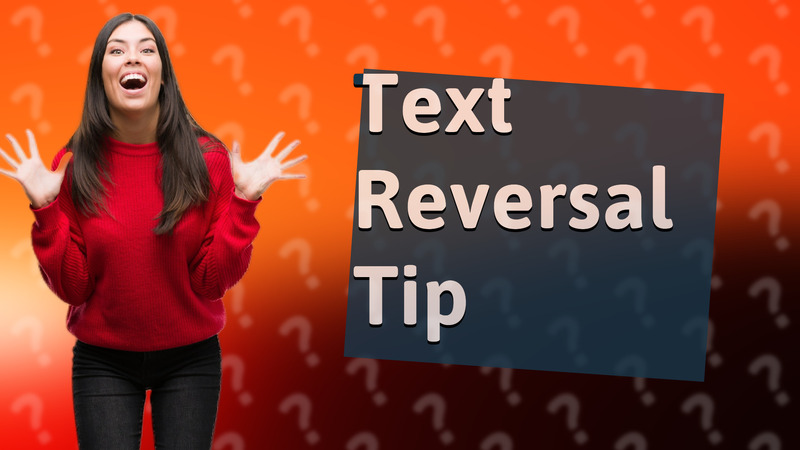 Text Reversal Tip
