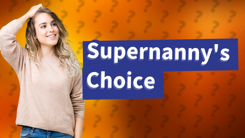 Supernanny's Choice