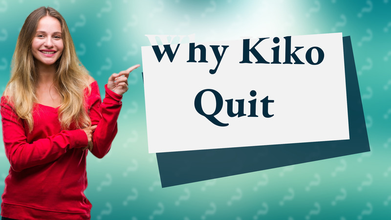 Why Kiko Quit
