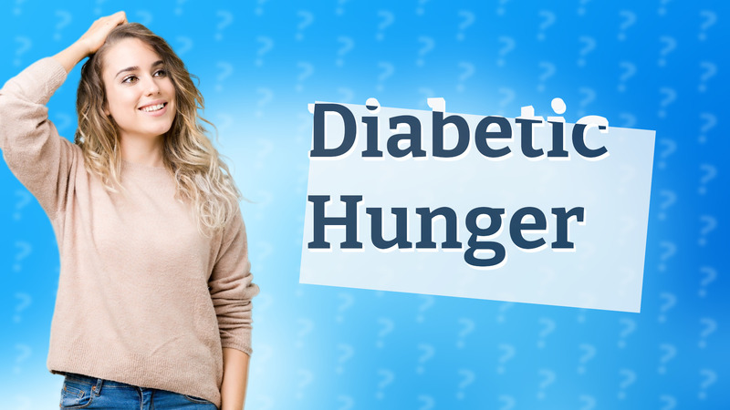 Diabetic Hunger