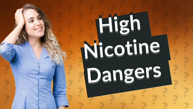 High Nicotine Dangers