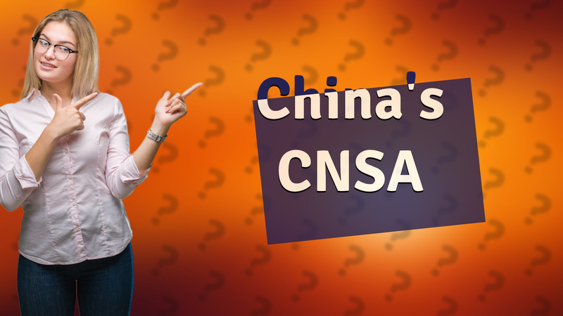 China's CNSA