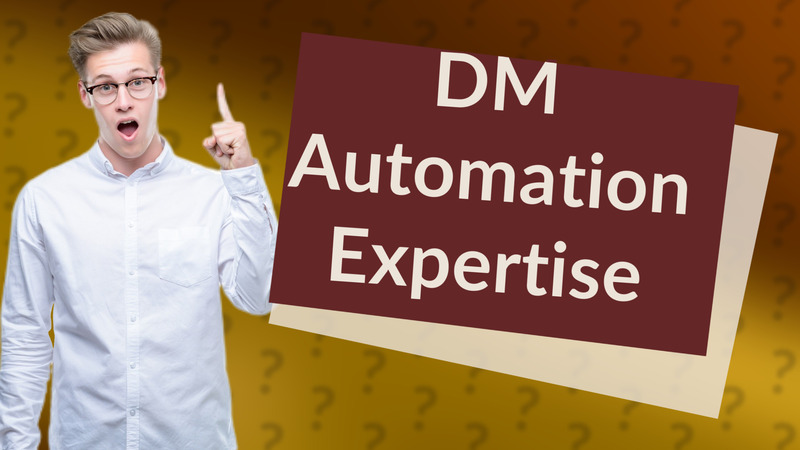 DM Automation Expertise